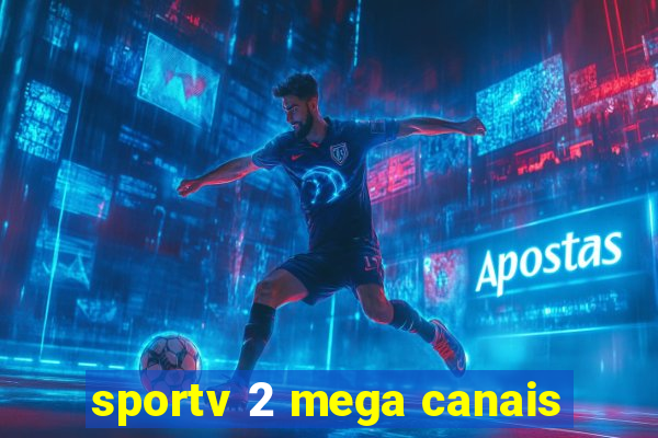 sportv 2 mega canais